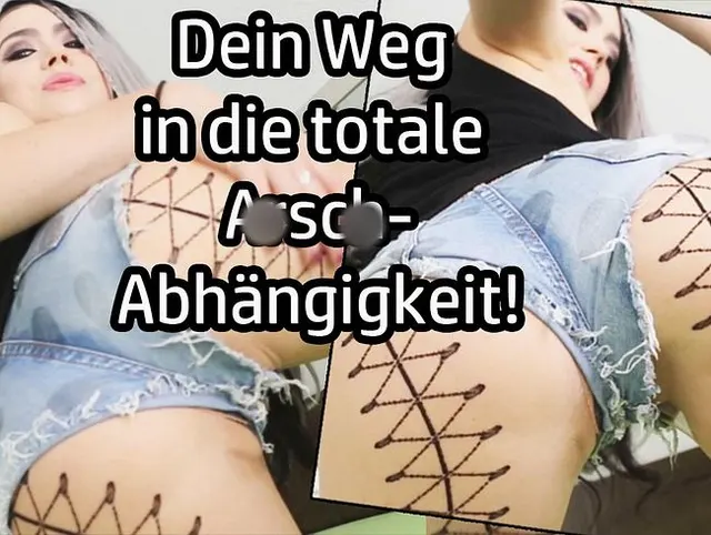 Dein Weg in die totale Arsch-Abhängigkeit!