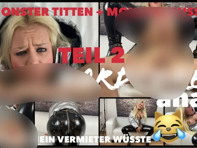 HARDCORE ANAL MONSTER TITTEN MONSTER PUSSY wenn das mein Vermieter wüsste TEIL 2.