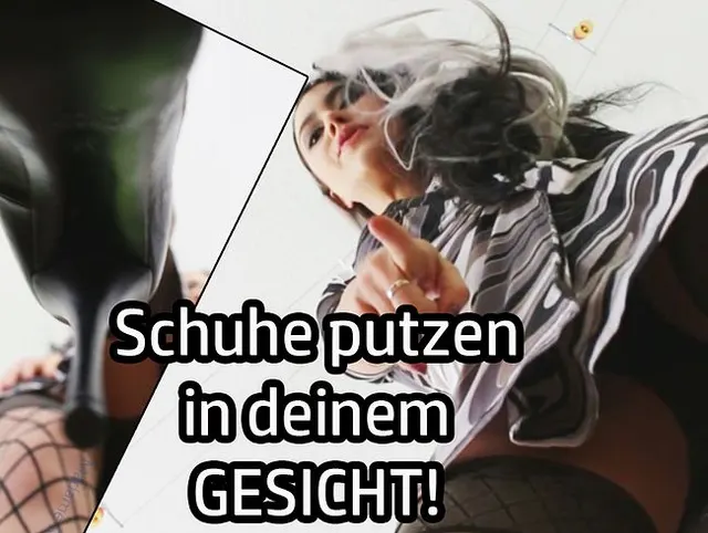 Schuhe putzen in deinem GESICHT!