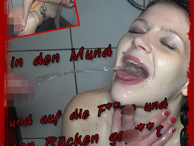 in den Mund und auf die Fotze und den Rücken gepisst