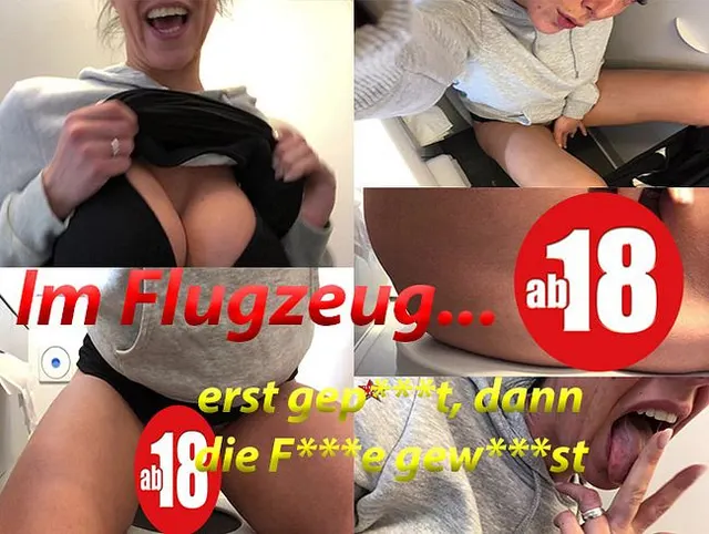 Im Flugzeug... gepisst und dann die Fotze gwichst