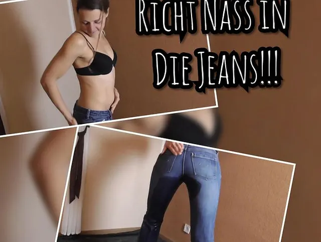 Richtig Nass in die Jeans