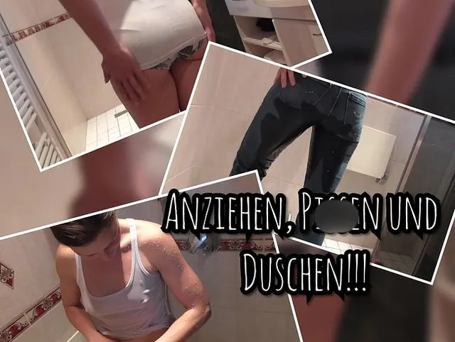 Anziehen,Pissen und Duschen