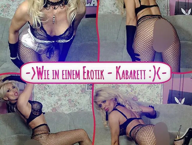 Wie in einem Erotik - Kabarett :)