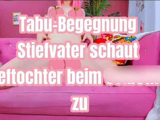 Tabu-Begegnung: Stiefvater schaut Stieftochter beim Selbstfick zu