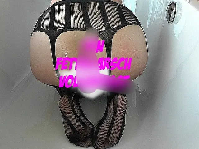 Den fetten Arsch vollgepist