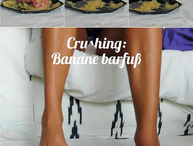 Crushing: Banane barfuß