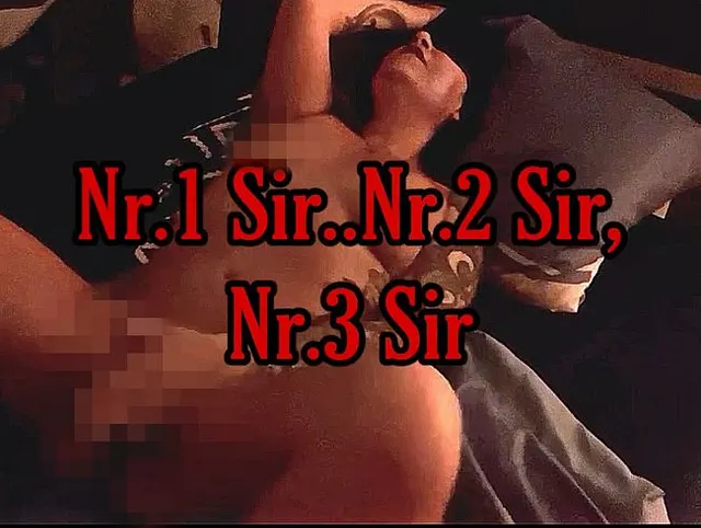 Nr.1 Sir.. Nr.2 Sir, Nr.3 Sir
