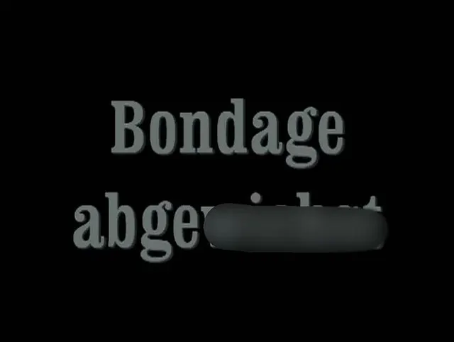 Bondage - abgewichst