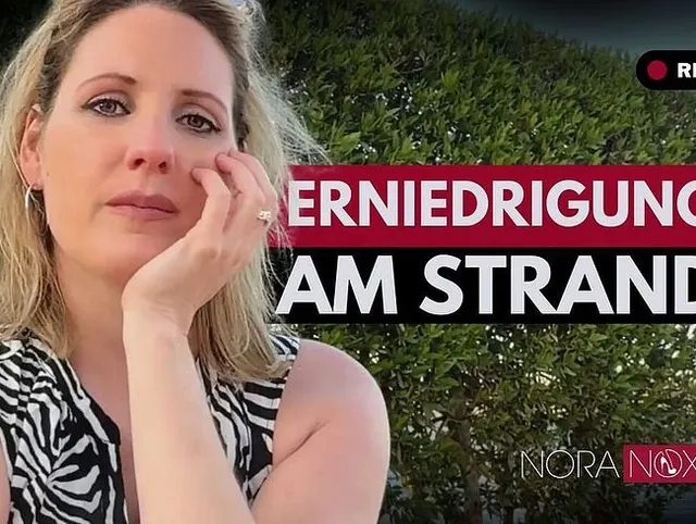 Nora’s Humiliation vom Strand: Du bist ein dreckiges NICHTS und wirst es immer bleiben!